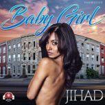 Baby Girl, Jihad 