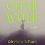 Clear Water, Gabrielle Lucille Fuentes