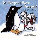 Do Penguins Have Puppies?, Michael Dahl