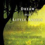 Dream with Little Angels, Michael Hiebert