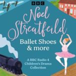Noel Streatfeild Ballet Shoes  more..., Noel Streatfeild