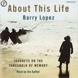 About This Life, Barry Lopez