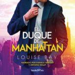 El duque de Manhattan Duke of Manhat..., Louise Bay