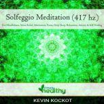 Solfeggio Meditation (417 hz) For Mindfulness, Stress Relief, Motivation, Focus, Deep Sleep, Relaxation, Anxiety, & Self Healing, simply healthy