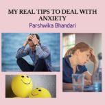 MY REAL TIPS TO DEAL WITH ANXIETY, Parshwika Bhandari