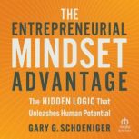 The Entrepreneurial Mindset Advantage..., Gary G. Schoeniger