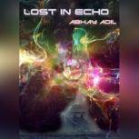Lost in Echo, Abhay Adil