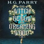 The Witch Below the Dreaming Wood, H. G. Parry