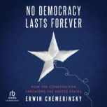 No Democracy Lasts Forever, Erwin Chemerinsky