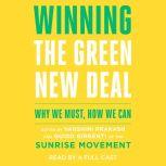 Winning the Green New Deal Why We Must, How We Can, Varshini Prakash