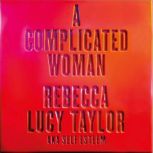 A Complicated Woman, Rebecca Lucy Taylor