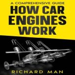 How Car Engines Work, Richard Man
