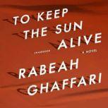 To Keep the Sun Alive, Rabeah Ghaffari