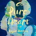 A Pure Heart A Novel, Rajia Hassib