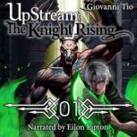 UpStream The Knight Rising  Volume ..., Giovanni Tio