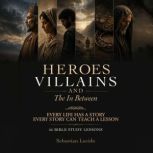 Heroes Villains and The In Between, Sebastian Lucido