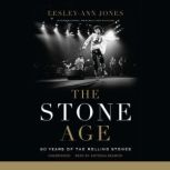 The Stone Age Sixty Years of The Rolling Stones, Lesley-Ann Jones