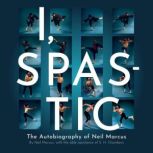 I, Spastic, Neil Marcus
