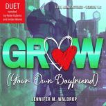 GROW Your Own Boyfriend, Jennifer M. Waldrop