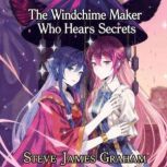 The Windchime Maker Who Hears Secrets..., Steve James Graham