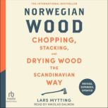 Norwegian Wood Revised, Expanded, an..., Lars Mytting