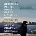 Ordinary People Dont Carry Machine G..., Artem Chapeye