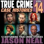 True Crime Case Histories  Volume 14..., Jason Neal
