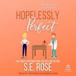 Hopelessly Perfect, S.E. Rose