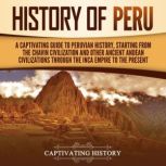 History of Peru A Captivating Guide ..., Captivating History