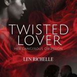 Twisted Lover, Len Richelle