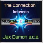 The Connection Between Muscle and Fit..., Jax Damon, A,C.E