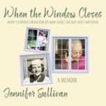 When the Window Closes, Jennifer Sullivan