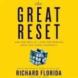 The Great Reset How New Ways of Living and Working Drive Post-Crash Prosperity, Richard Florida
