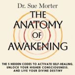 The Anatomy of Awakening, Dr. Sue Morter