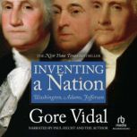 Inventing A Nation Washington, Adams, Jefferson, Gore Vidal