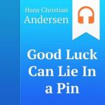 Good Luck Can Lie In a Pin, H. C. Andersen