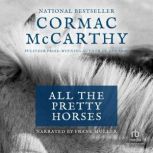 All the Pretty Horses The Border Trilogy, Book One, Cormac McCarthy