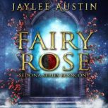 Fairy Rose A second chance romance, Jaylee Austin