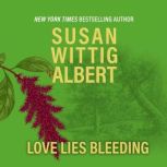 Love Lies Bleeding, Susan Wittig Albert