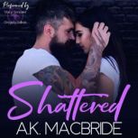 Shattered Willow Creek, Book 1, A.K. MacBride
