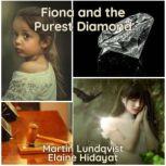 Fiona and the Purest Diamond., Martin Lundqvist