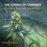 The science of cannabis Evolution, taxonomy and genetics, Pharmacology University