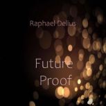Future Proof, Raphael Delius