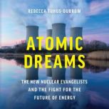 Atomic Dreams, Rebecca TuhusDubrow