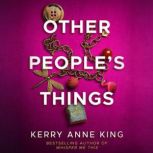 Other Peoples Things, Kerry Anne King