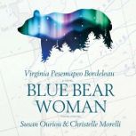 Blue Bear Woman, Virginia Pesempaeo Bordeleau
