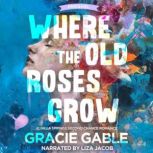 Where The Old Roses Grow, Gracie Gable