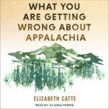What You Are Getting Wrong About Appa..., Elizabeth Catte