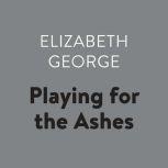 Playing for the Ashes, Elizabeth George