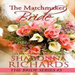 The Matchmaker Bride (A Feel Good Romantic Comedy), Shadonna Richards